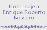 Homenaje a Enrique Roberto Bossero